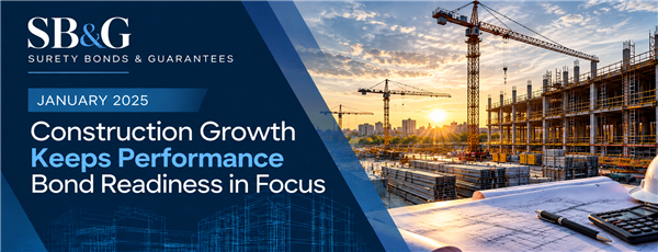 Construction Growth Keeps Performance Bond Readiness in Focus